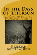 In the Days of Jefferson: Or, the Six Golden Horseshoes: A Tale of Republican Simplicity