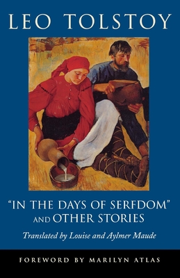 In the Days of Serfdom and Other Stories - Tolstoy, Leo, and Maude, Louise (Translated by), and Maude, Aylmer (Translated by)