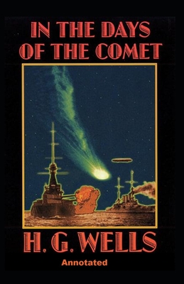 In the Days of the Comet Annotated - Wells, H G