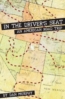 In the Driver's Seat: An American Road Trip - Murphy, Dan