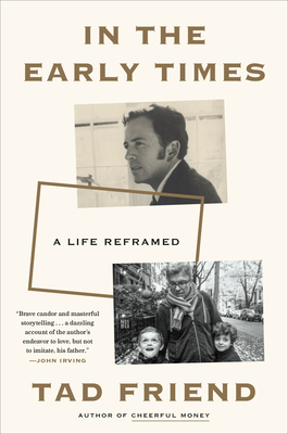 In the Early Times: A Life Reframed - Friend, Tad
