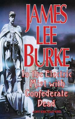 In the Electric Mist with the Confederate Dead in the Electric Mist with the Confederate Dead - Burke, James Lee