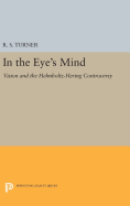In the Eye's Mind: Vision and the Helmholtz-Hering Controversy