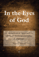 In the Eyes of God: A Metaphorical Approach to Biblical Anthropomorphic Language