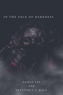 In the Face of Darkness - Lee, Damon, and Mack, Nefetoria P