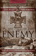 In The Face Of The Enemy: The Complete History Of The Victoria Cross And New Zealand: The Complete History Of The Victoria Cross And New Zealand