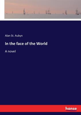 In the face of the World - St Aubyn, Alan