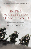 In the Footsteps of Private Lynch: Retracing the Experiences of a Private Soldier in the Great War