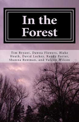 In the Forest: A Creepy Collection of Strange Tales - Bryant, Tim, and Porter, Randy, and Flowers, Dawna