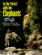 In the Forest with the Elephants - Smith, Roland, and Schmidt, Michael J