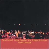 In the Garden - Yusef Lateef/Adam Rudolph/Go: Organic Orchestra