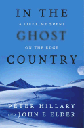 In the Ghost Country: A Lifetime Spent on the Edge