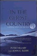 In the Ghost Country: A Lifetime Spent on the Edge - Elder, John E, and Hillary, Peter