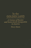In the Golden Land: A Century of Russian and Soviet Jewish Immigration in America