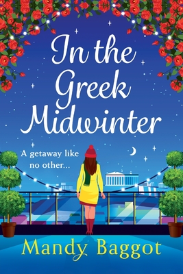 In the Greek Midwinter: A laugh-out-loud winter romance from Mandy Baggot - Baggot, Mandy