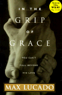 In the Grip of Grace *S - Lucado, Max