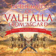 In the Halls of Valhalla from Asgard - Vikings for Kids Norse Mythology for Kids 3rd Grade Social Studies