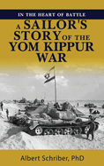 In the Heart of Battle: A Sailor's Story of the Yom Kippur War