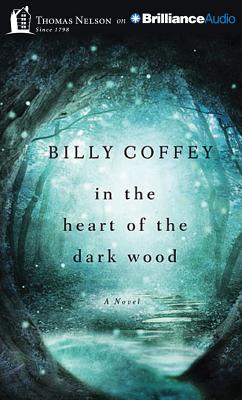 In the Heart of the Dark Wood - Coffey, Billy, and Wicks, Gabe (Read by)