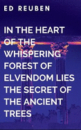 In the Heart of the Whispering Forest of Elvendom Lies the Secret of the Ancient Trees and Their Guardians of Wisdom: Lorian's journey is one of growth and realization, reminding us that the greatest truths often lie within, waiting to be uncovered...