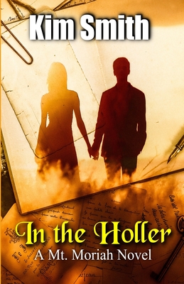 In the Holler: A Mt. Moriah Novel - Smith, Kim