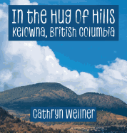 In the Hug of Hills: Kelowna, British Columbia