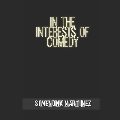 In The Interests of Comedy: The Book of MEH. - Martinez, Simenona