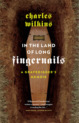 In the Land of Long Fingernails: A Gravedigger's Memoir - Wilkins, Charles, Sir