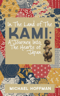 In the Land of the Kami: A Journey Into the Hearts of Japan