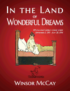 In the Land of Wonderful Dreams: 118 Full-Page Weekly Comic Strips (September 3, 1911 - July 26, 1914)