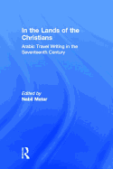 In the Lands of the Christians: Arabic Travel Writing in the 17th Century