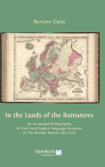 In the Lands of the Romanovs: An Annotated Bibliography of First-Hand English-Language Accounts of the Russian Empire (1613-1917)