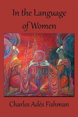 In the Language of Women - Fishman, Charles M