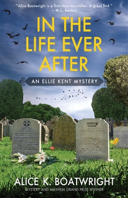 In the Life Ever After: Ellie Kent mystery (Book 3) - Boatwright, Alice K