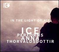 In the Light of Air: ICE Performs Anna Thorvaldsdottir [CD & Blu-Ray Audio] - International Contemporary Ensemble