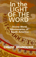 In the Light of the Word: Divine Word Missionaries of North America