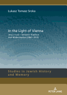 In the Light of Vienna: Jews in LVIV - Between Tradition and Modernisation (1867-1914)