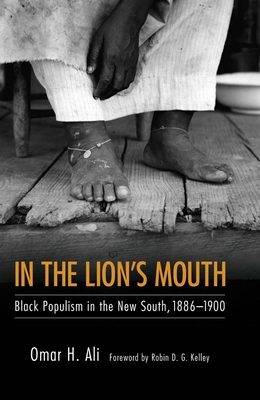 In the Lion's Mouth: Black Populism in the New South, 1886-1900 - Ali, Omar H, and Kelley, Robin D G (Foreword by)