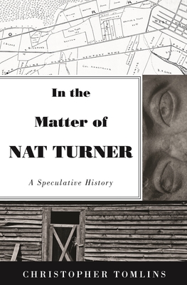 In the Matter of Nat Turner: A Speculative History - Tomlins, Christopher