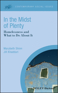 In the Midst of Plenty: Homelessness and What To Do About It