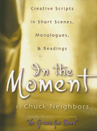 In the Moment: Creative Scripts in Short Scenes, Monologues & Readings