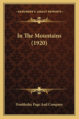 In The Mountains (1920) - Doubleday Page and Company