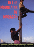 In the Mountains of Morazn: Portrait of a Returned Refugee Community in El Salvador