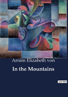 In the Mountains - Elizabeth Von, Arnim