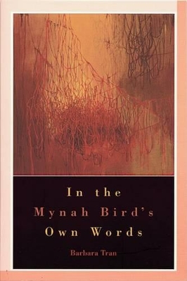 In the Mynah Bird's Own Words - Tran, Barbara
