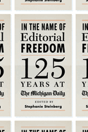 In the Name of Editorial Freedom: 125 Years at the Michigan Daily