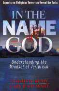 In the Name of God: Understanding the Mindset of Terrorism