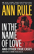 In the Name of Love: Ann Rule's Crime Files Volume 4volume 4