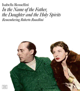 In the Name of the Father, the Daughter, and the Holy Spirits: Remembering Roberto Rossellini