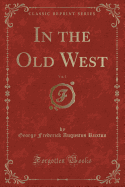 In the Old West, Vol. 1 (Classic Reprint)